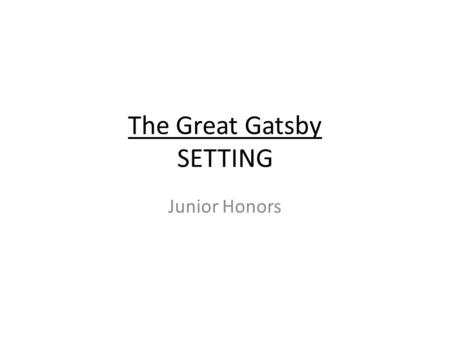 The Great Gatsby SETTING Junior Honors. SWBAT annotate and analyze the setting in chapter 2 of the GG DO NOW Vocab Match Use your index cards to help.
