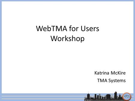 WebTMA for Users Workshop