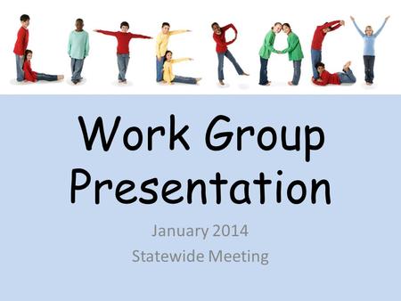 Work Group Presentation January 2014 Statewide Meeting.