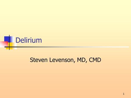 1 Delirium Steven Levenson, MD, CMD. Front Cover Stuff—Yet Again 2.