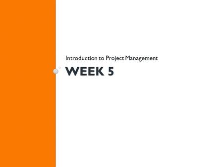 WEEK 5 Introduction to Project Management. Agenda Hybrid Wk4 Review Phase 2: Planning ◦ Compressing the Schedule ◦ Risk Analysis Phase 3: Executing.