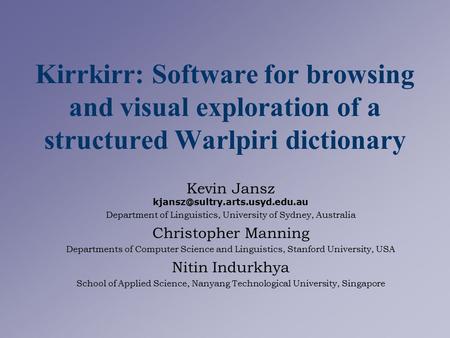 Kirrkirr: Software for browsing and visual exploration of a structured Warlpiri dictionary Kevin Jansz Department of Linguistics,