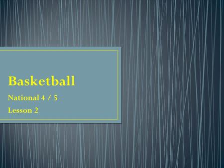 National 4 / 5 Lesson 2. Know about basketball Want to know about basketball Learned about basketball Starter Task 1 Working individually continue filling.