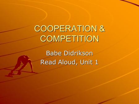 COOPERATION & COMPETITION Babe Didrikson Read Aloud, Unit 1.