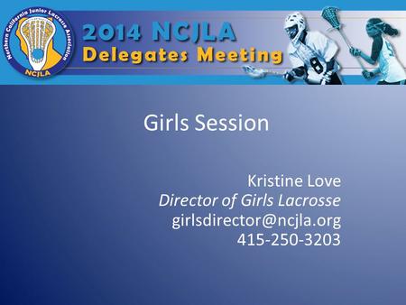 Girls Session Kristine Love Director of Girls Lacrosse 415-250-3203.