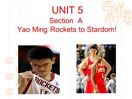 UNIT 5 Section A Yao Ming Rockets to Stardom!. I Background Information NBA (National Basketball Association)  NBA is the major professional basketball.