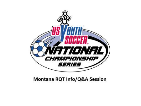 Montana RQT Info/Q&A Session. U.S.S.F Youth Affiliates.