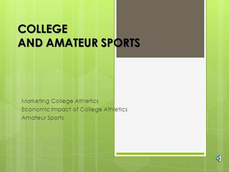 COLLEGE AND AMATEUR SPORTS Marketing College Athletics Economic Impact of College Athletics Amateur Sports.