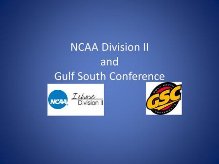 NCAA Division II and Gulf South Conference. Division II What is Division II?  Division II is an intermediate-level division of competition in the NCAA.