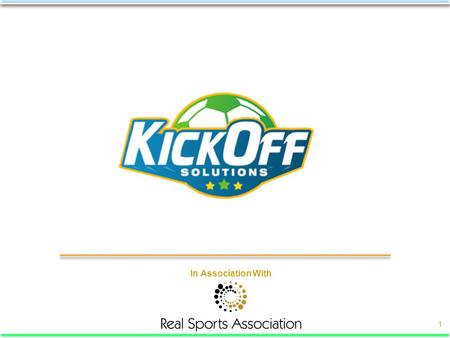 In Association With 1. About KickOff Solutions… 2 KickOff Solutions is a full-service sports marketing company, dedicated to leveraging the ever growing.