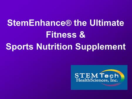 StemEnhance ® the Ultimate Fitness & Sports Nutrition Supplement.