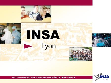 INSTITUT NATIONAL DES SCIENCES APPLIQUÉES DE LYON - FRANCE INSA Lyon.