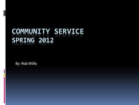 By: Rob Willis. Definition of Service Learning Service Learning involves students and community service activities and applies the experience to a personal.