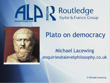 © Michael Lacewing Plato on democracy Michael Lacewing