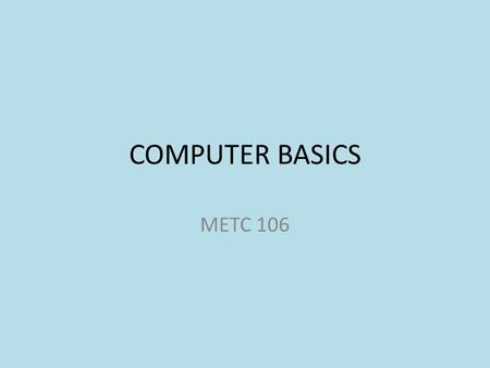 COMPUTER BASICS METC 106. The Internet Global group of interconnected networks Originated in 1969 – Department of Defense ARPANet Only text, no graphics.