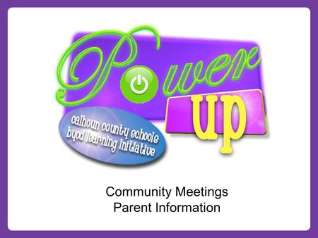 Community Meetings Parent Information. BYOD Defined... Calhoun County Schools defines BYOD as a privately-owned, Internet capable electronic mobile device.