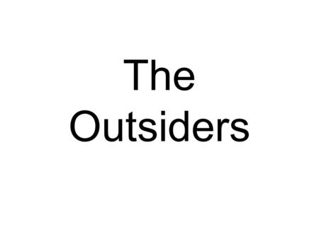 The Outsiders.