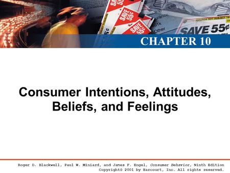 Roger D. Blackwell, Paul W. Miniard, and James F. Engel, Consumer Behavior, Ninth Edition Copyright© 2001 by Harcourt, Inc. All rights reserved. Consumer.