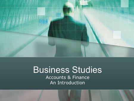Business Studies Accounts & Finance An Introduction.