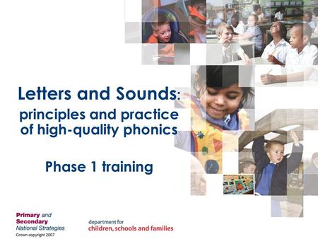 Letters and Sounds : principles and practice of high-quality phonics Phase 1 training.