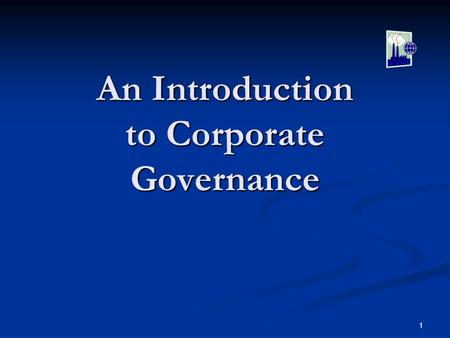 1 An Introduction to Corporate Governance. 2 What is it about? Corporate Corporate Governance Governance.