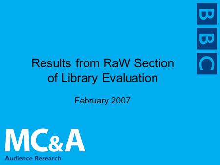 Results from RaW Section of Library Evaluation February 2007.