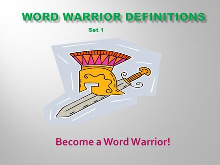 Become a Word Warrior! Set 1.  Here’s your first opportunity to start working towards becoming a Word Warrior and winning awards and prizes at the end.