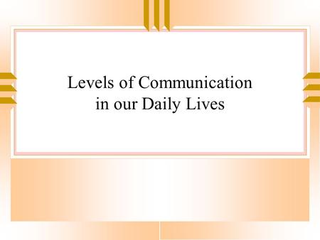 Levels of Communication in our Daily Lives