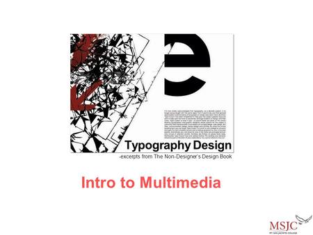 Intro to Multimedia Typography Design -excerpts from The Non-Designer’s Design Book.