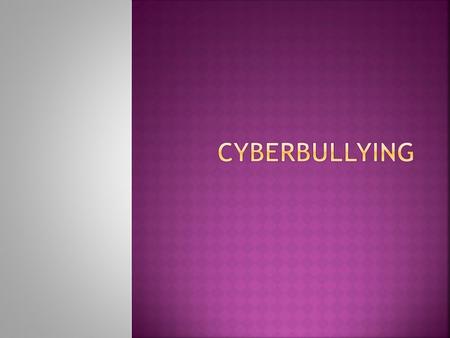 Cyberbullying.