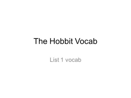 From The Hobbit. Blundering (2) Fabulous (2) Discreetly (3