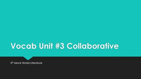 Vocab Unit #3 Collaborative
