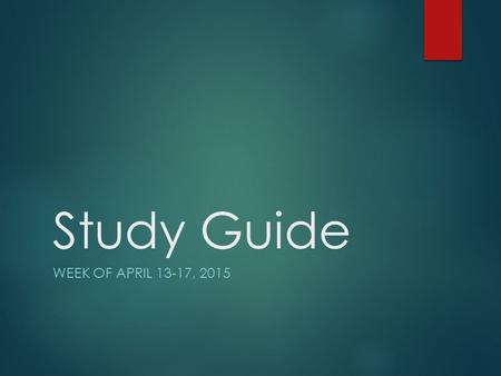 Study Guide WEEK OF APRIL 13-17, 2015. Spelling Words (spell correctly) 1. spoiled 2. coin 3. join 4. joy 5. toy 6. boy 7. appointment 8. annoy 9. build.