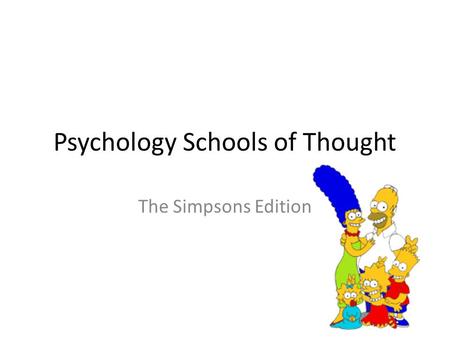Psychology Schools of Thought The Simpsons Edition.
