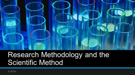 Research Methodology and the Scientific Method