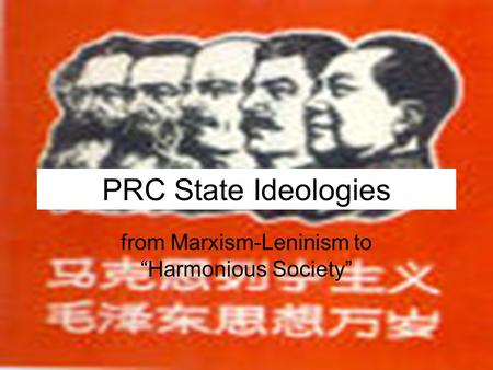 PRC State Ideologies from Marxism-Leninism to “Harmonious Society”