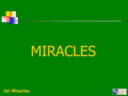 MIRACLES 1d: Miracles. CONCEPTUAL CLARITY Because of the way the term ‘miracle’ can be variously used, it is important to agree on which sense is being.