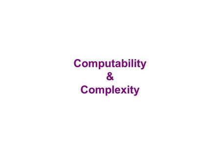 Computability & Complexity. Scenario I can’t write this program because I’m too dumb.