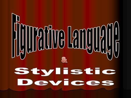 Figurative Language & Stylistic Devices.