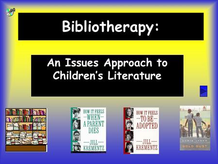 Bibliotherapy: An Issues Approach to Children’s Literature.