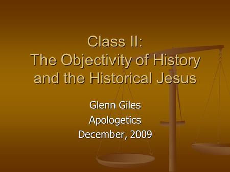 Class II: The Objectivity of History and the Historical Jesus