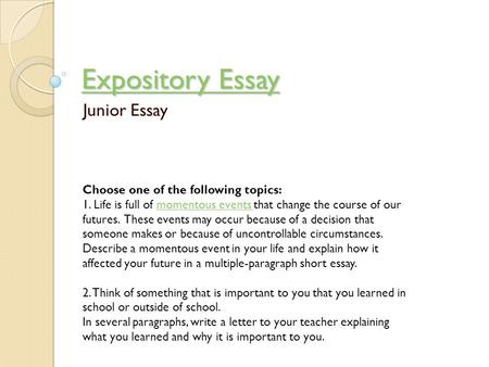 Expository Essay Junior Essay Choose one of the following topics: