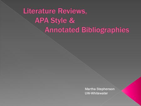 Martha Stephenson UW-Whitewater.  The purpose is to critically analyze a segment of a published body of knowledge.  Provides a summary of previous research.