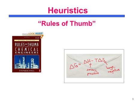 CBE 465 4/14/2017 Heuristics “Rules of Thumb”.