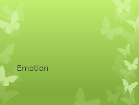 Emotion. Guiding Questions…  How do emotions interfere with how we view the world?  To what extent can we control our emotions?  How closely are reason.
