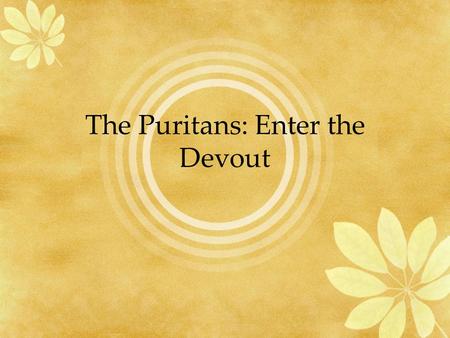 The Puritans: Enter the Devout. Location! The General History of Virginia book was intended to be a chronological record of notable events in the New.