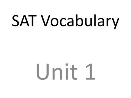 SAT Vocabulary Unit 1.