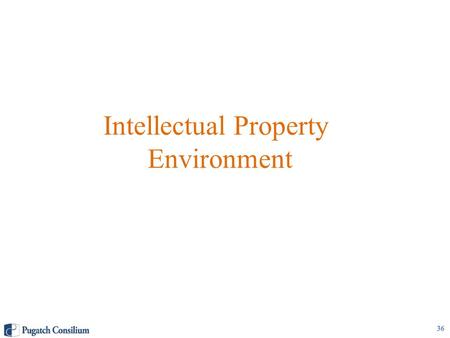 Intellectual Property Environment 36. Pharmaceutical IP Overview History of compulsory licensing up to 1980s – limited R&D activity Compared to other.