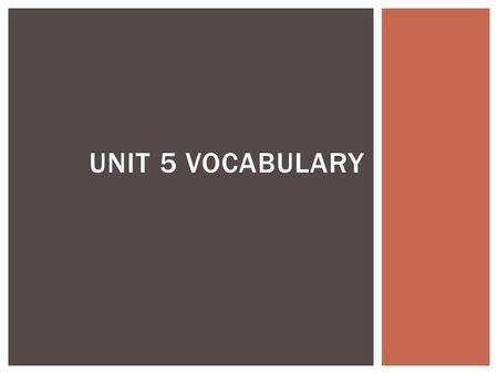 Unit 5 Vocabulary.