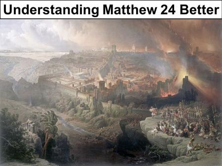 Understanding Matthew 24 Better. False Prophecies Pre-Millenial Doctrine AD 70 Doctrine.
